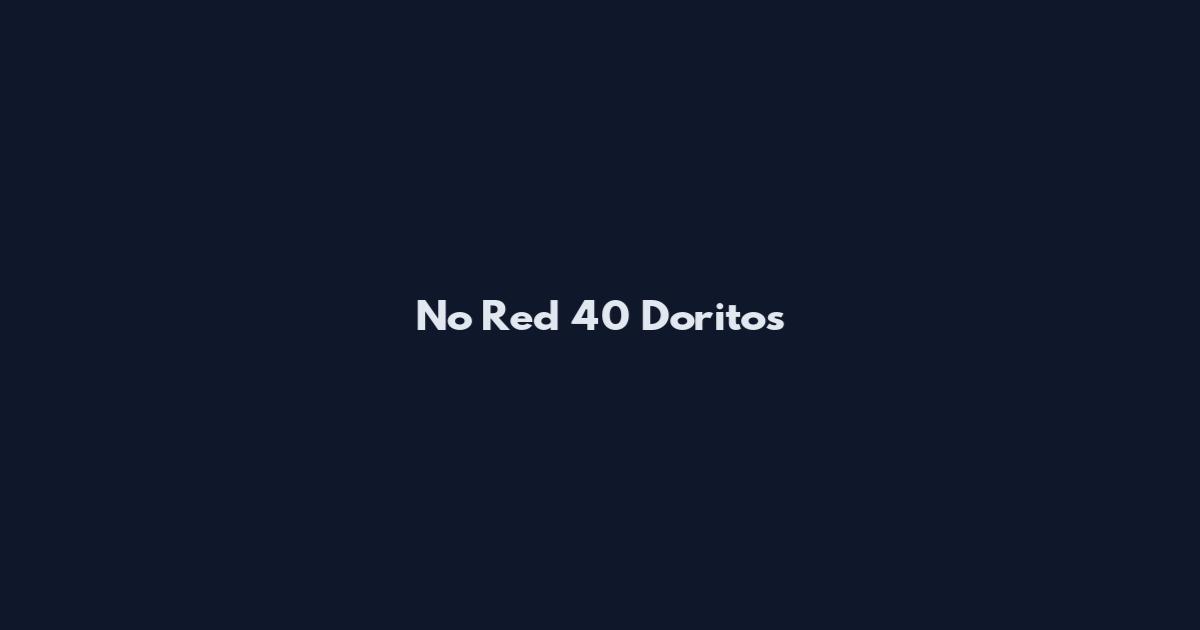 No Red 40 Doritos