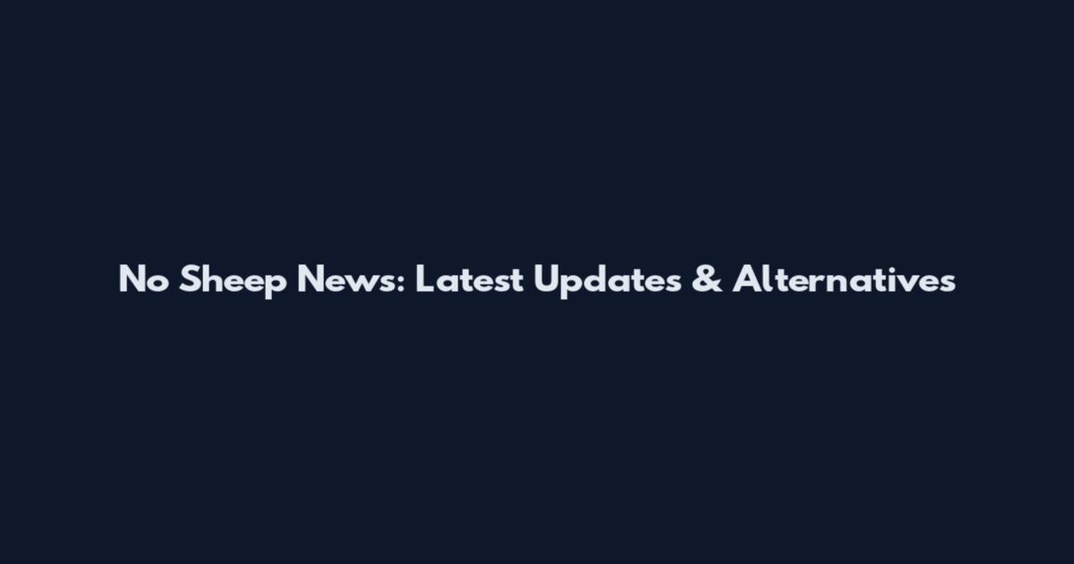 No Sheep News: Latest Updates & Alternatives