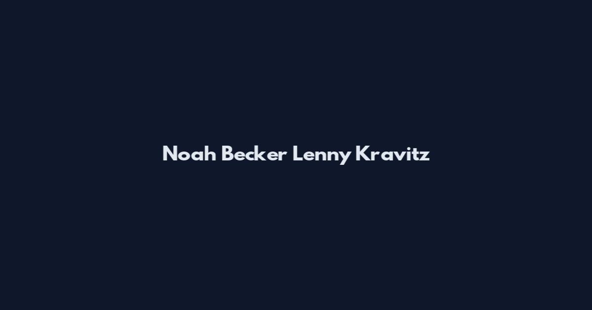 Noah Becker Lenny Kravitz