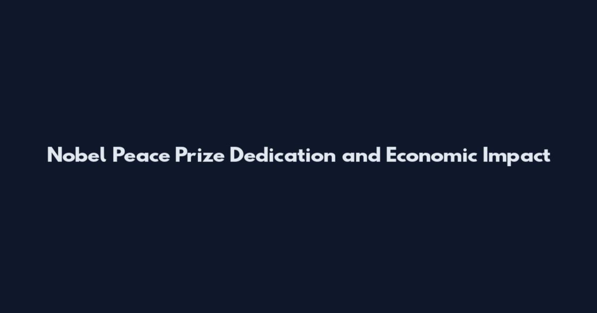 Nobel Peace Prize Dedication and Economic Impact