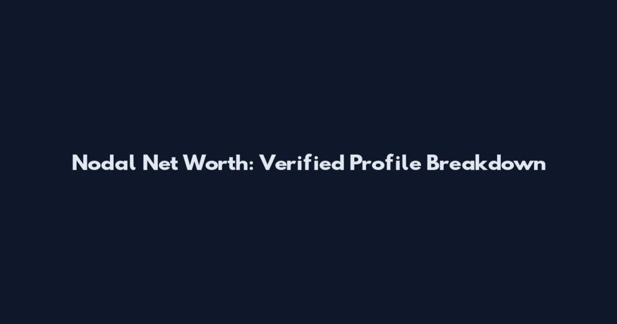 Nodal Net Worth: Verified Profile Breakdown