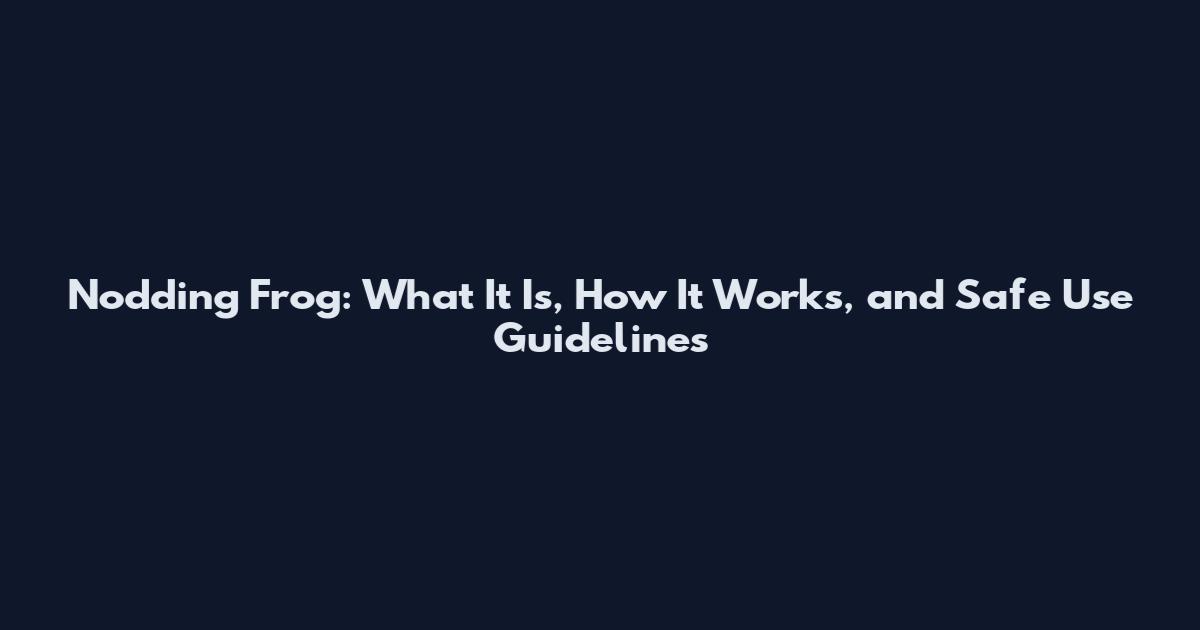 Nodding Frog: What It Is, How It Works, and Safe Use Guidelines