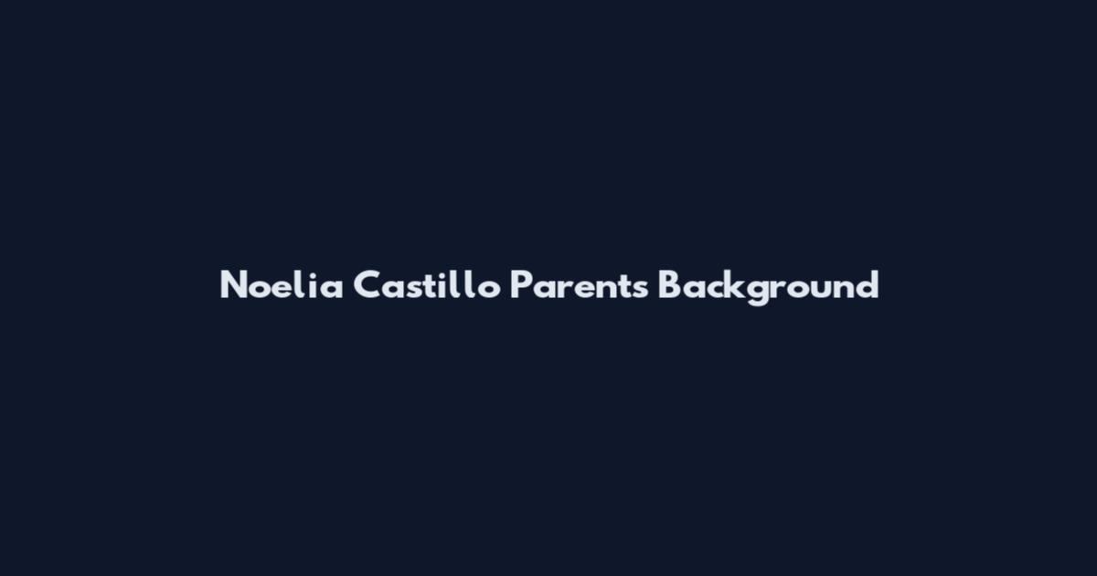 Noelia Castillo Parents Background