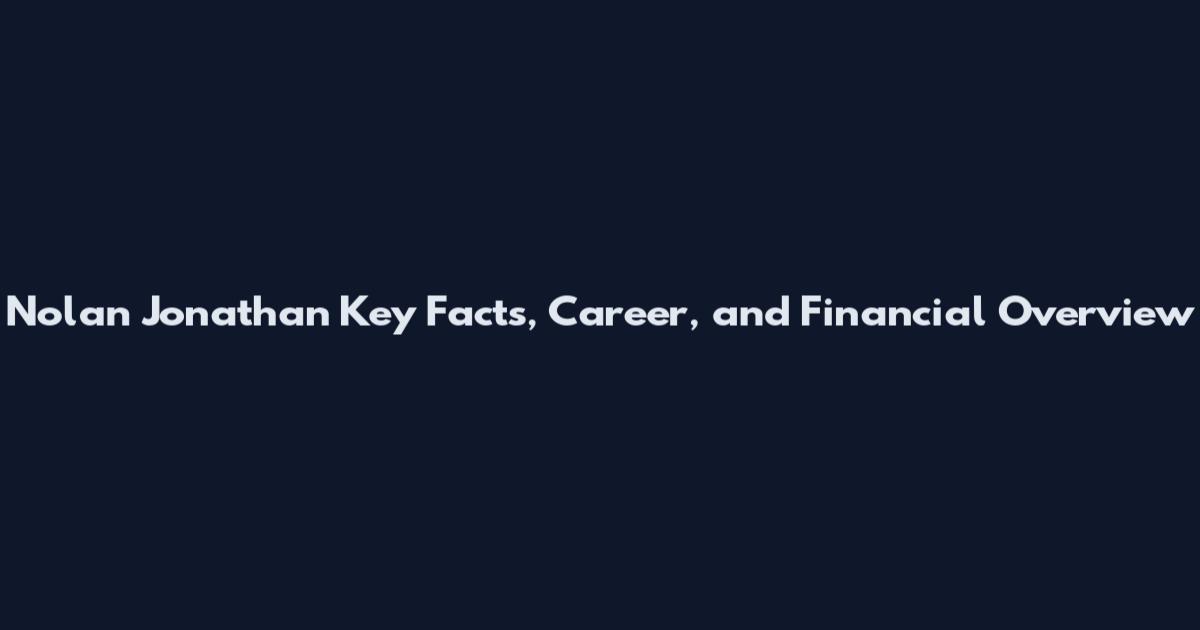 Nolan Jonathan Key Facts, Career, and Financial Overview