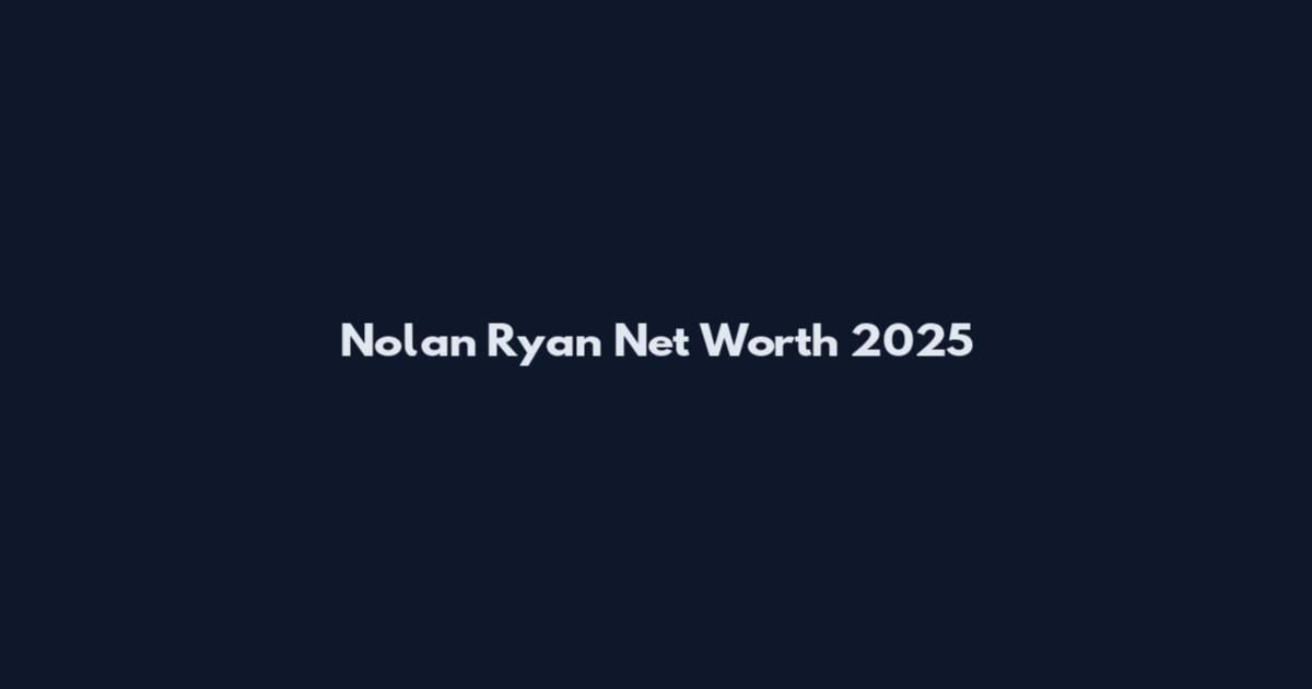 Nolan Ryan Net Worth 2025