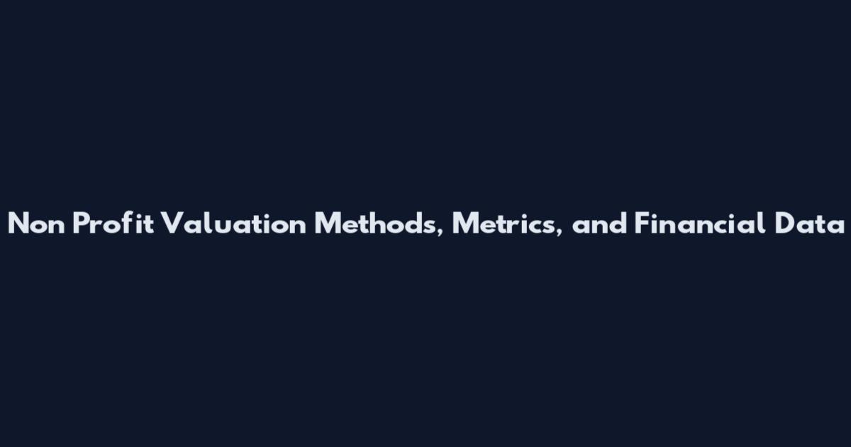Non Profit Valuation Methods, Metrics, and Financial Data
