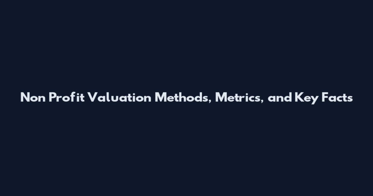 Non Profit Valuation Methods, Metrics, and Key Facts