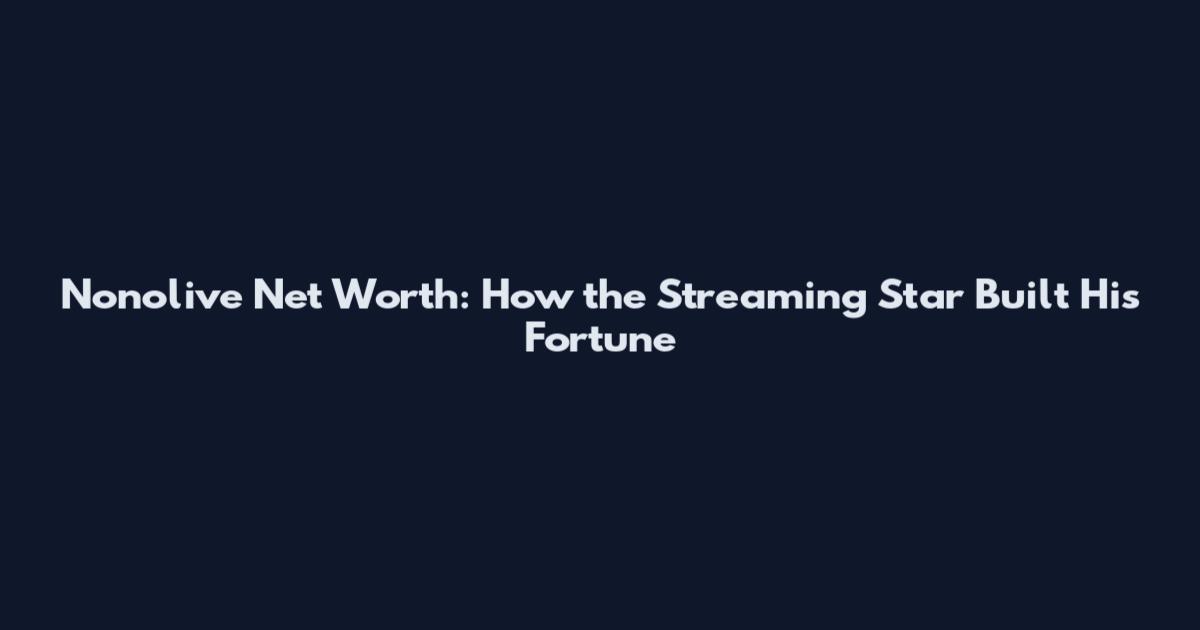 Nonolive Net Worth: How the Streaming Star Built His Fortune