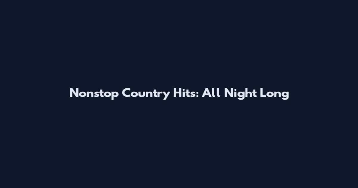 Nonstop Country Hits: All Night Long