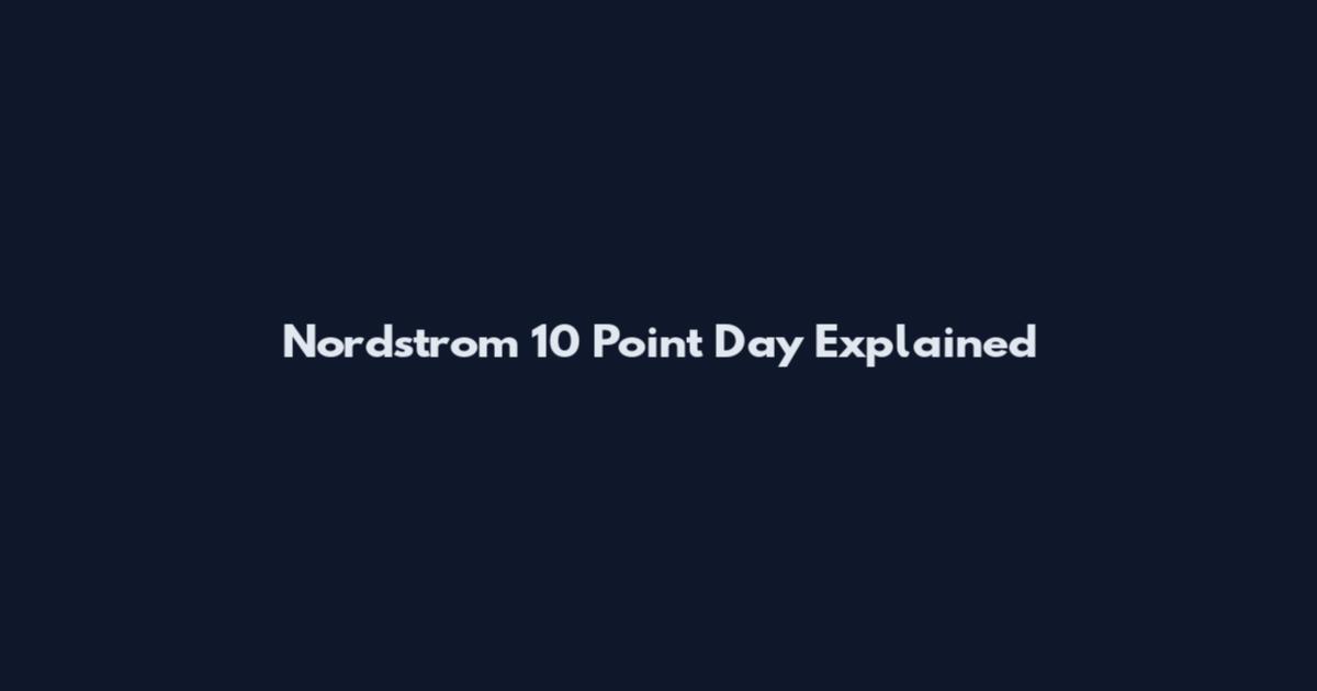 Nordstrom 10 Point Day Explained