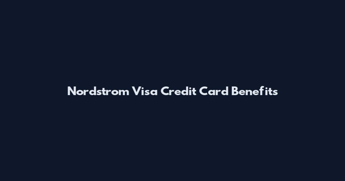 Nordstrom Visa Credit Card Benefits