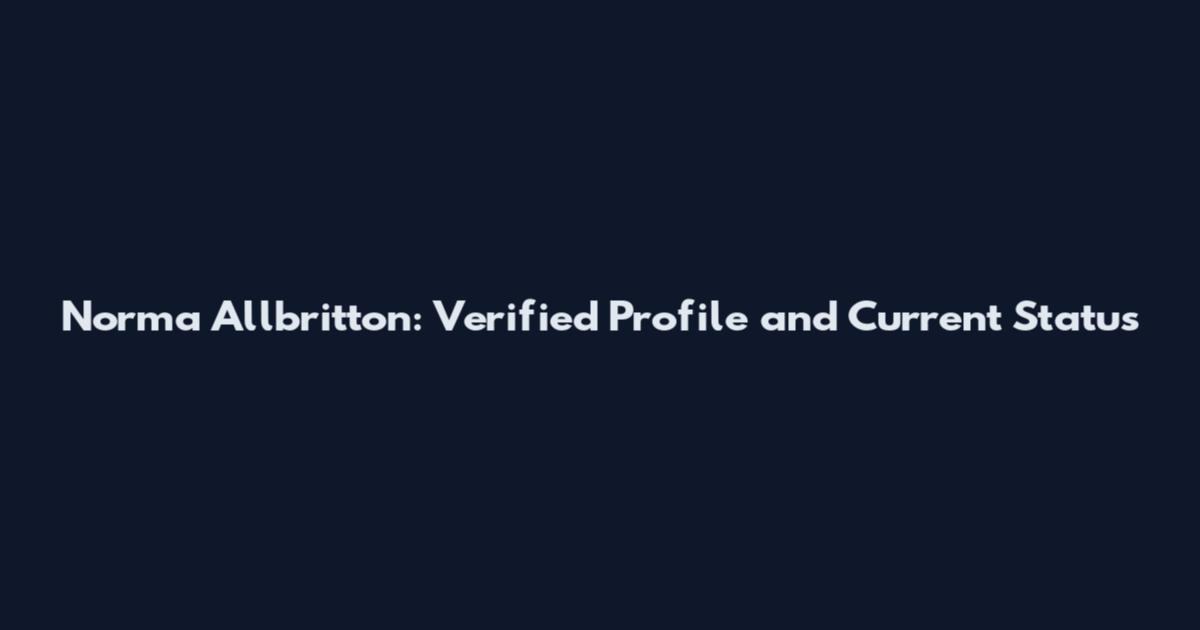 Norma Allbritton: Verified Profile and Current Status