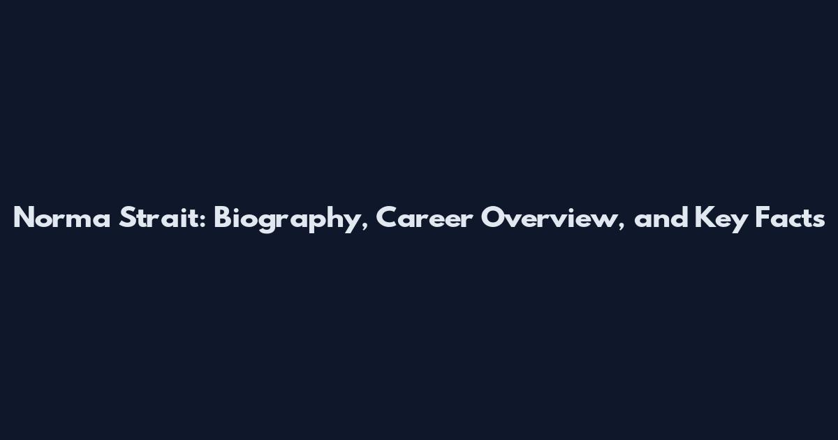 Norma Strait: Biography, Career Overview, and Key Facts