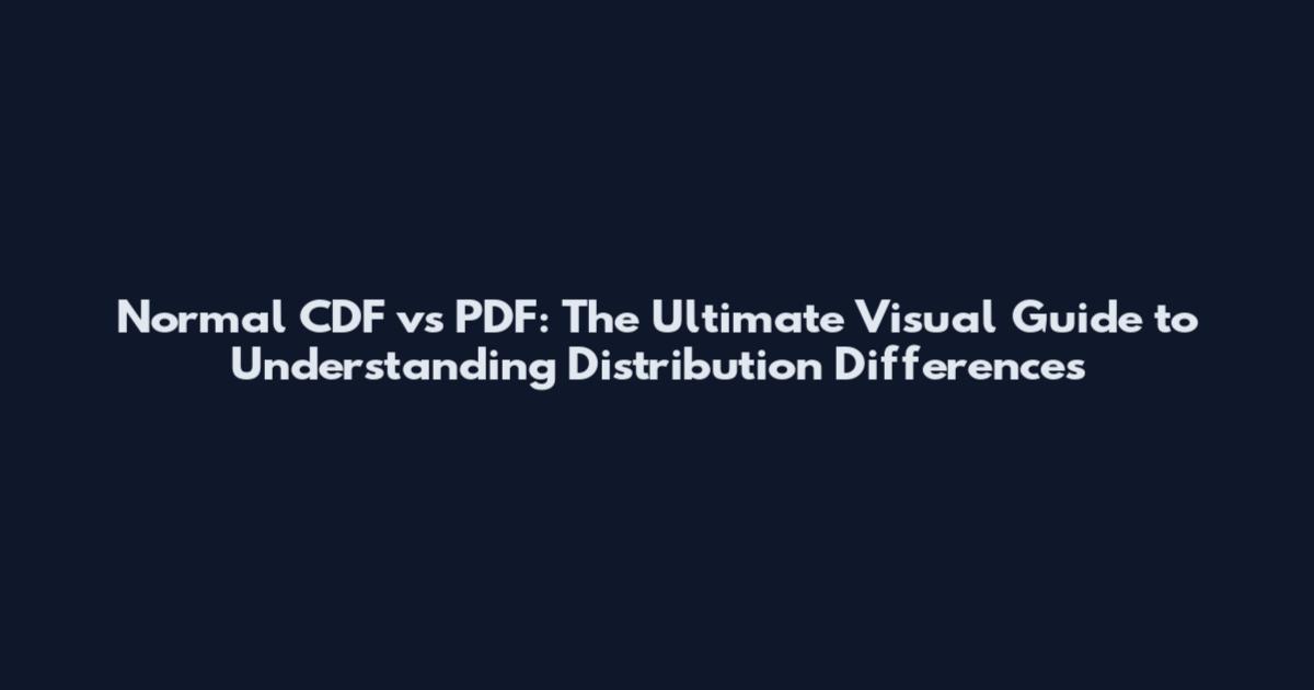 Normal CDF vs PDF: The Ultimate Visual Guide to Understanding Distribution Differences