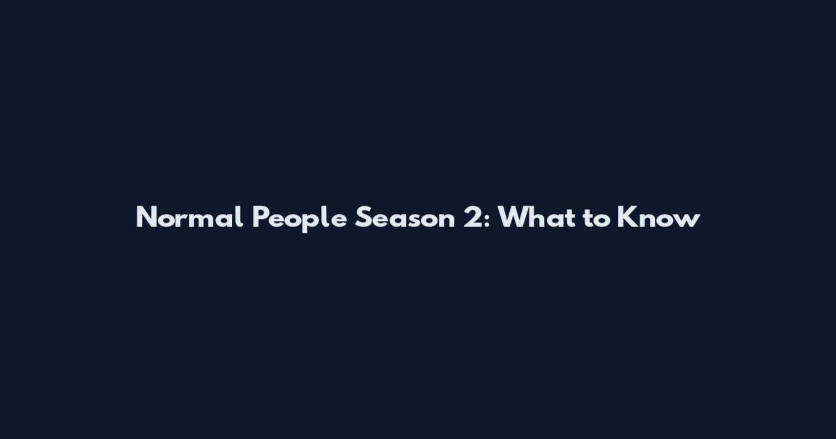 Normal People Season 2: What to Know
