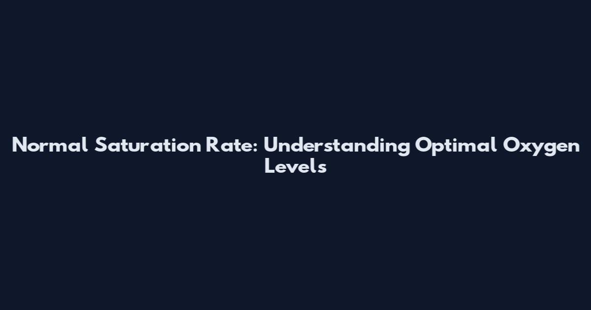 Normal Saturation Rate: Understanding Optimal Oxygen Levels