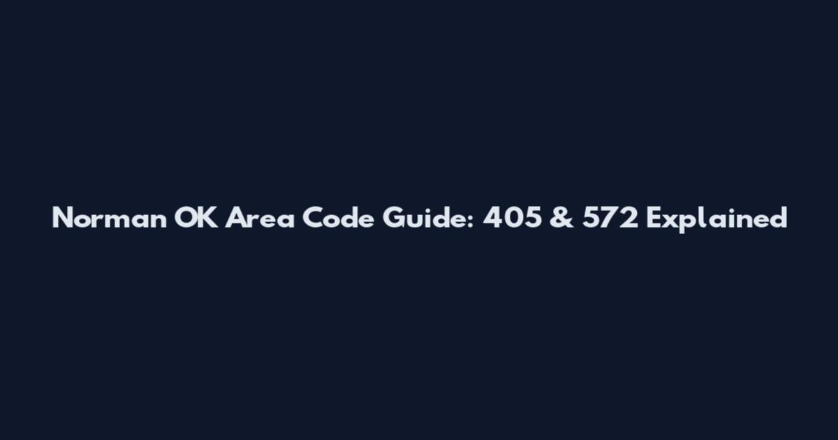 Norman OK Area Code Guide: 405 & 572 Explained