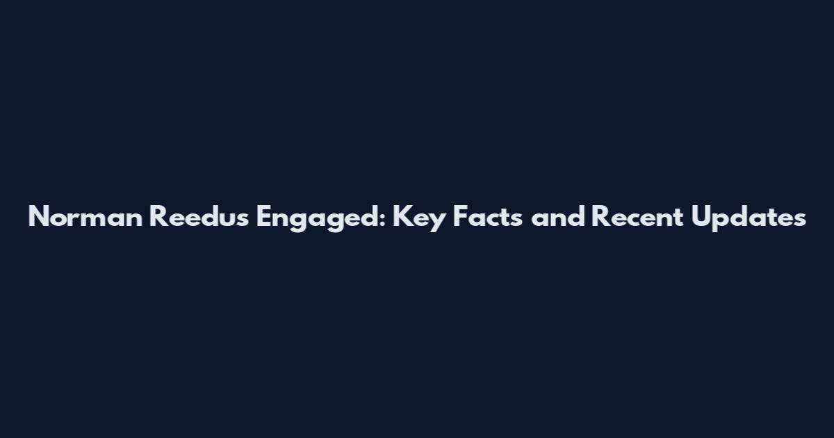 Norman Reedus Engaged: Key Facts and Recent Updates