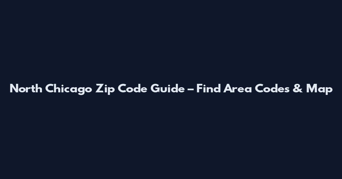 North Chicago Zip Code Guide – Find Area Codes & Map