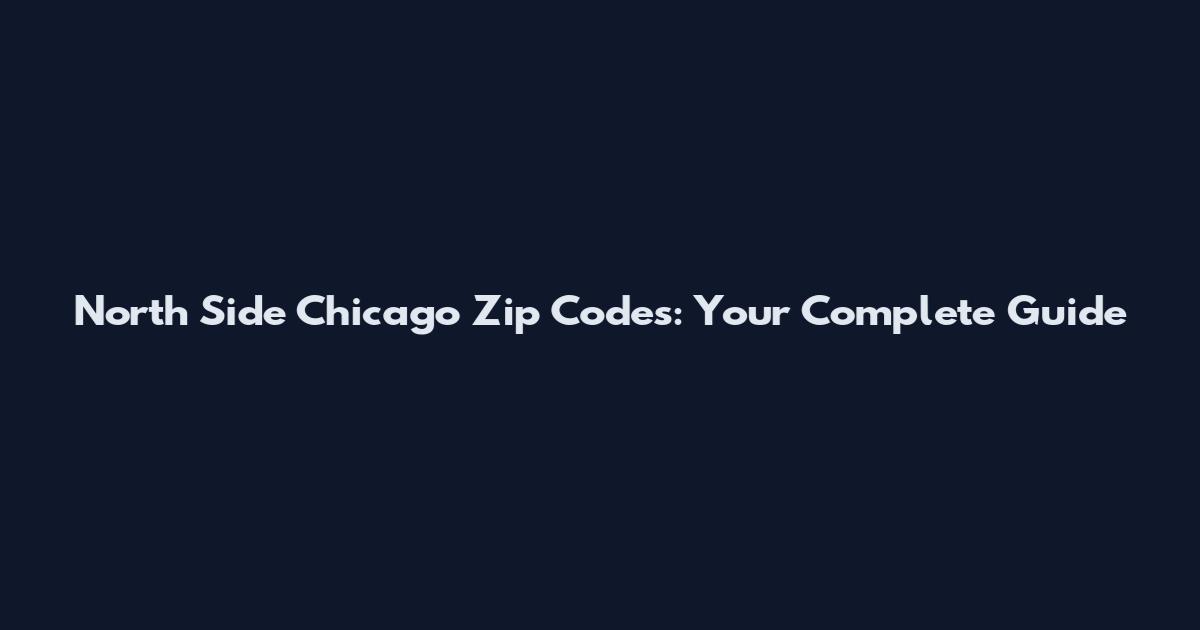 North Side Chicago Zip Codes: Your Complete Guide
