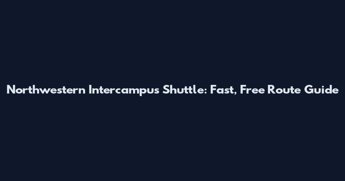 Northwestern Intercampus Shuttle: Fast, Free Route Guide