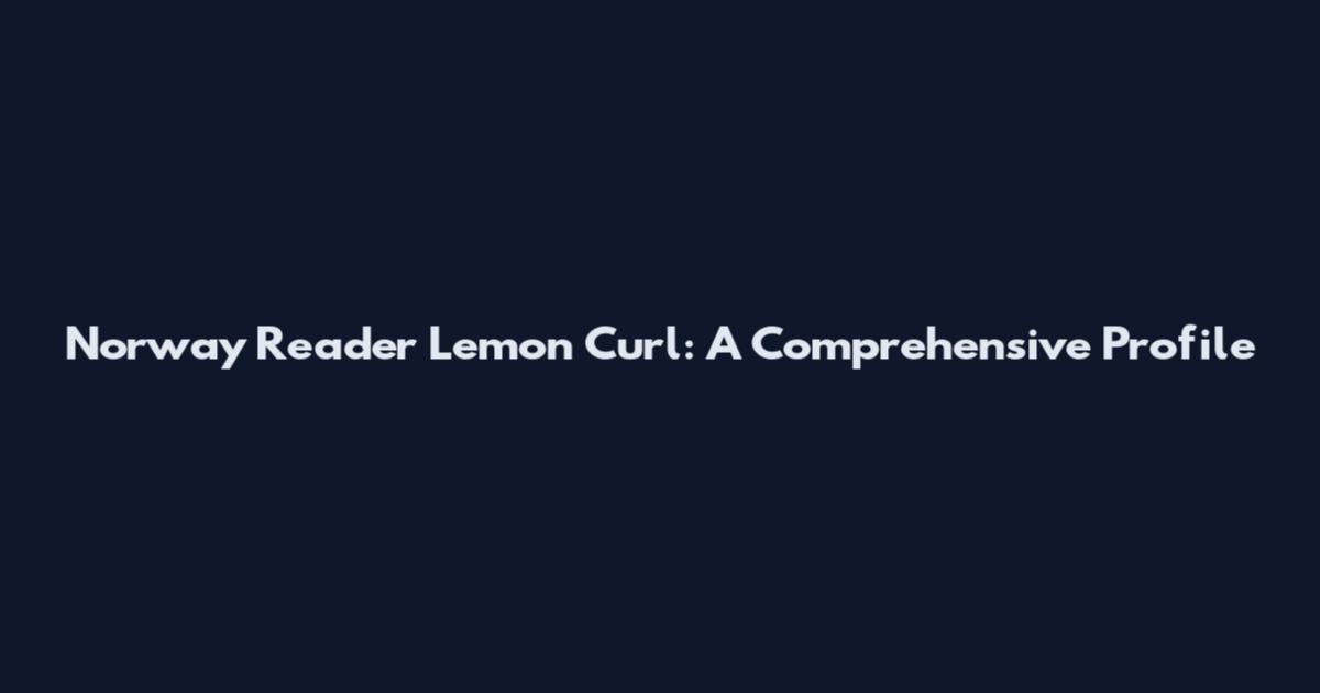 Norway Reader Lemon Curl: A Comprehensive Profile