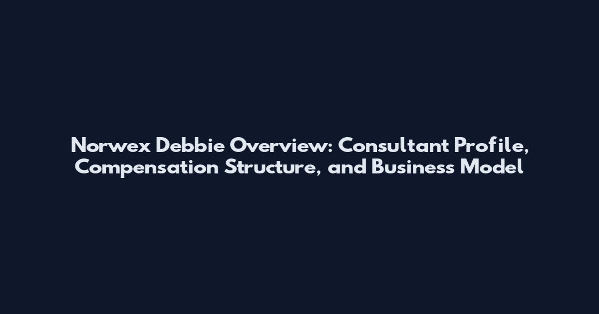 Norwex Debbie Overview: Consultant Profile, Compensation Structure, and Business Model
