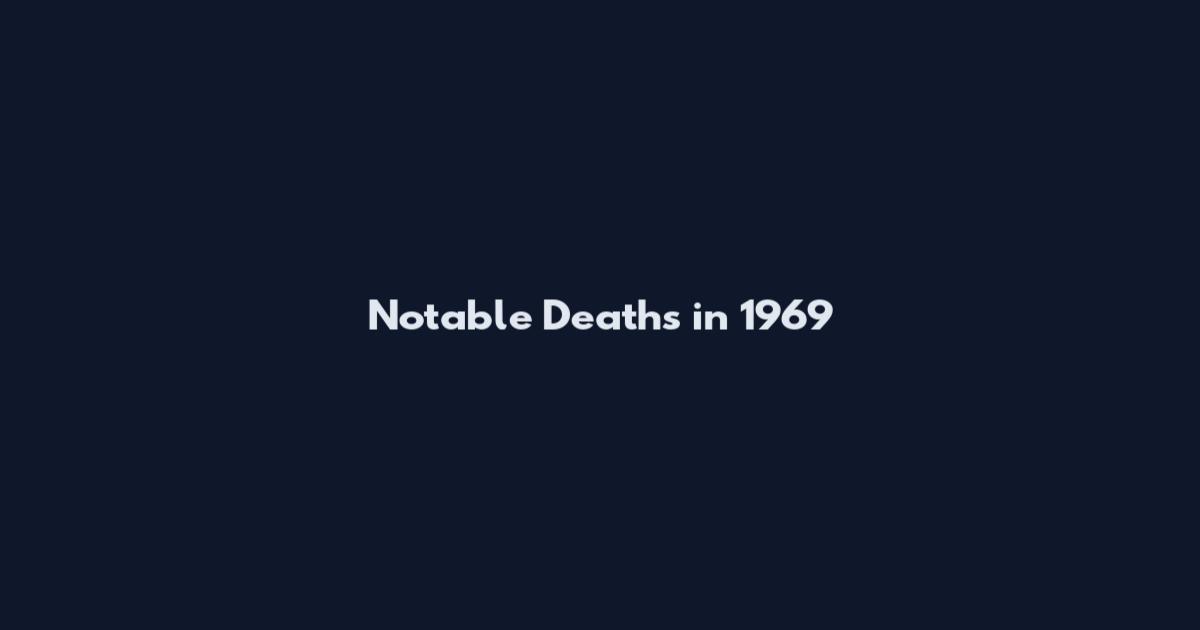 Notable Deaths in 1969
