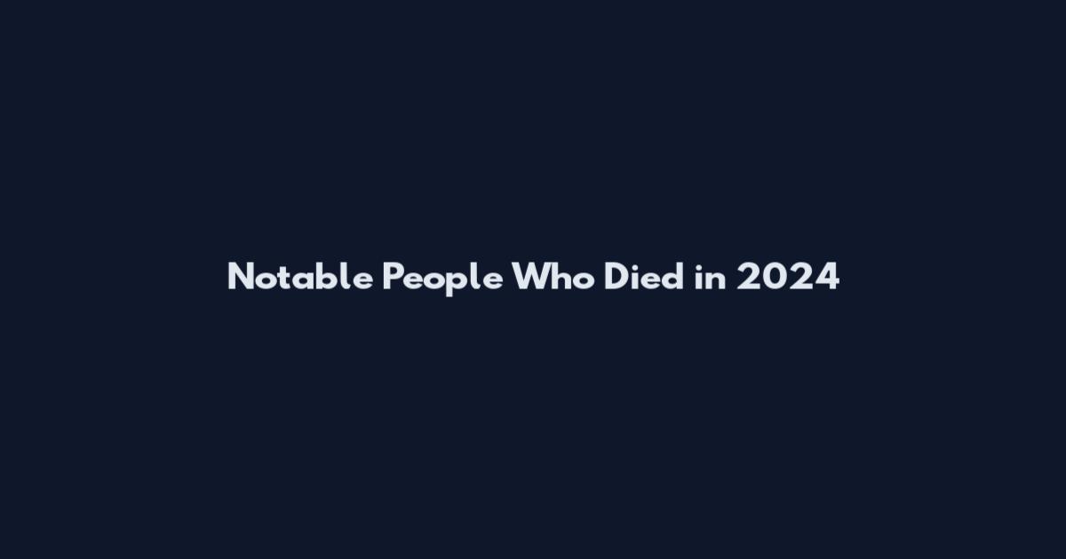 Notable People Who Died in 2024