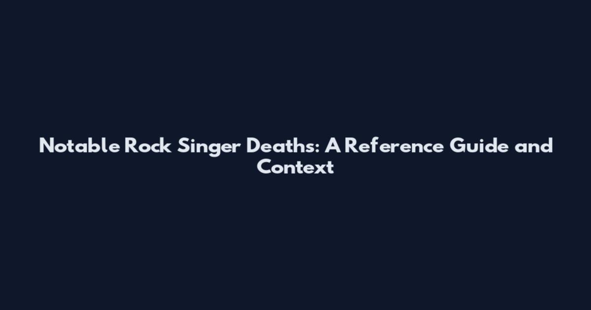 Notable Rock Singer Deaths: A Reference Guide and Context