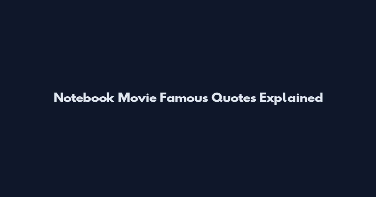 Notebook Movie Famous Quotes Explained
