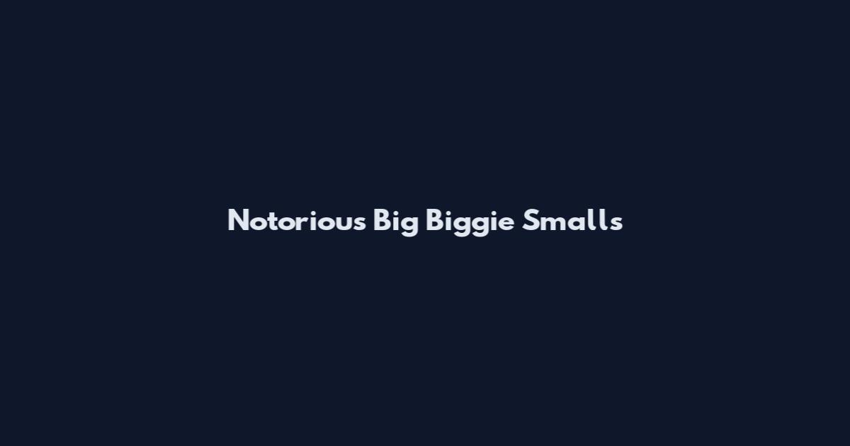 Notorious Big Biggie Smalls