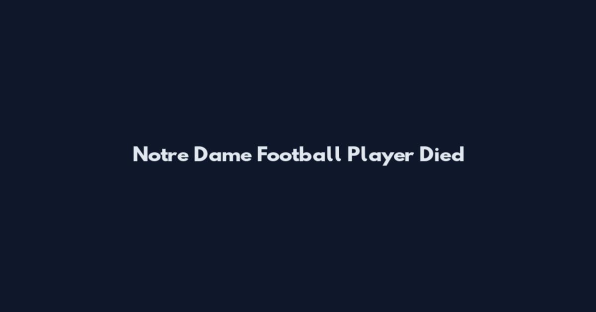Notre Dame Football Player Died