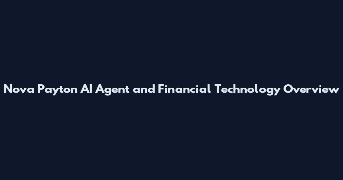 Nova Payton AI Agent and Financial Technology Overview