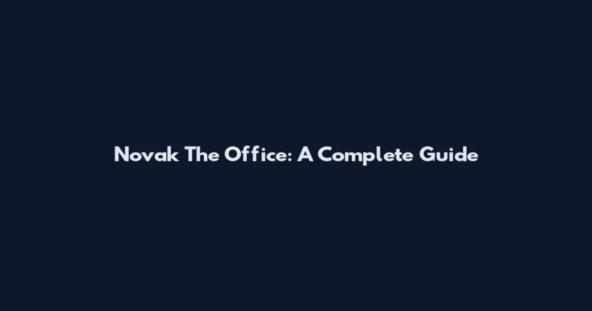 Novak The Office: A Complete Guide