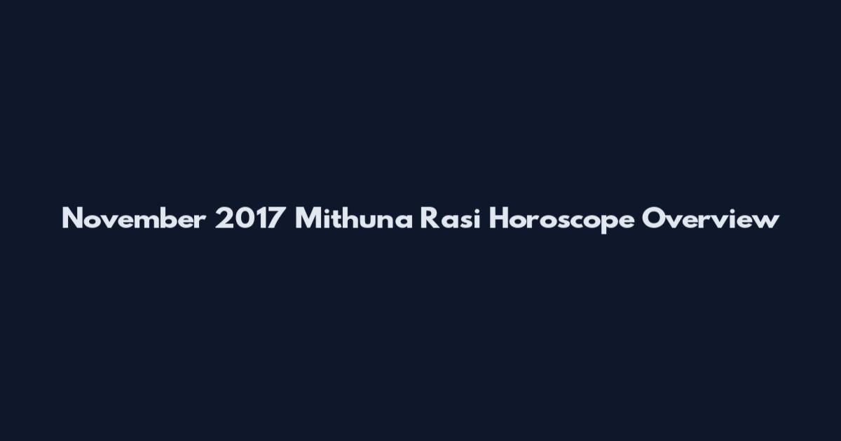 November 2017 Mithuna Rasi Horoscope Overview