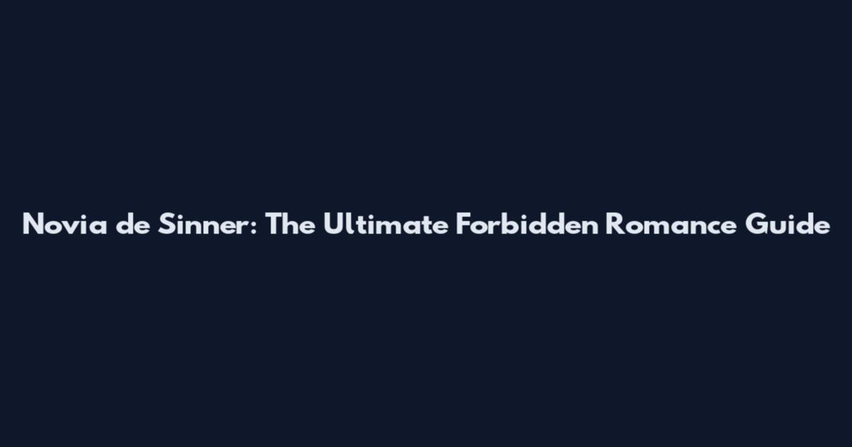 Novia de Sinner: The Ultimate Forbidden Romance Guide