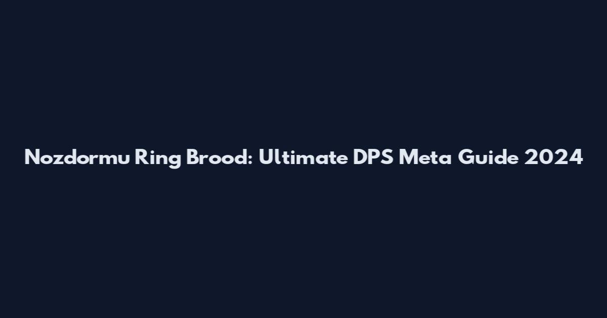 Nozdormu Ring Brood: Ultimate DPS Meta Guide 2024