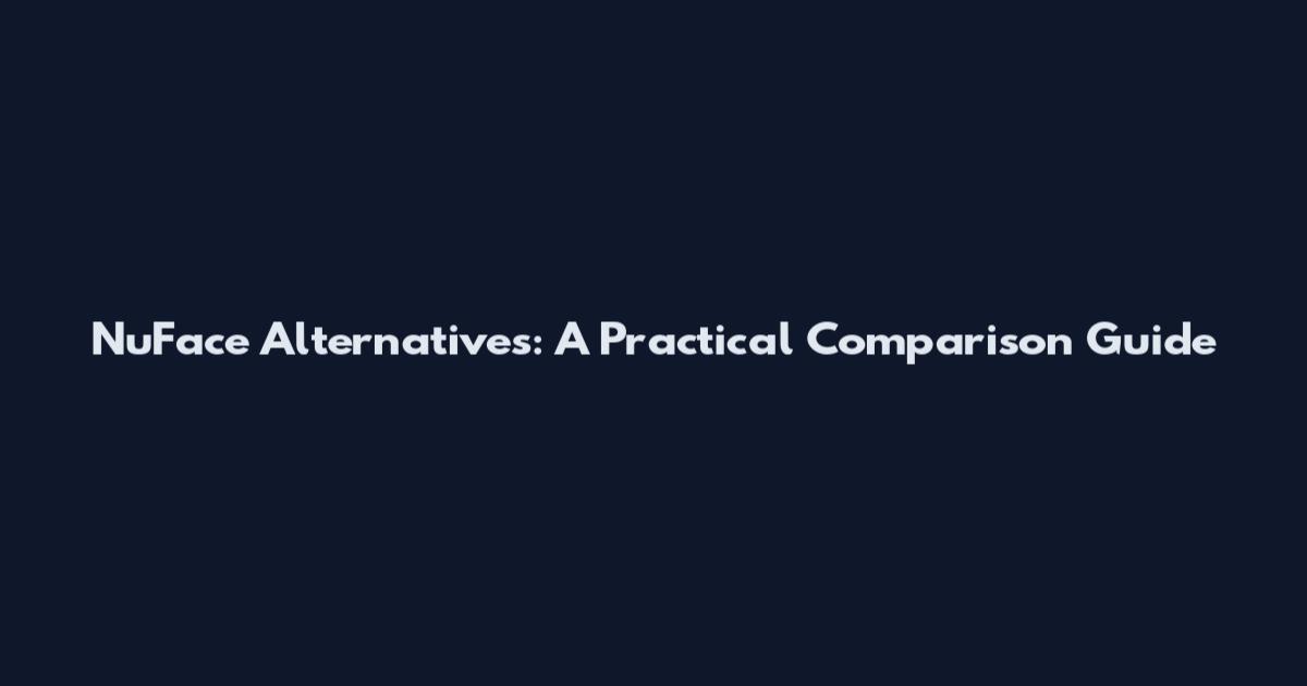 NuFace Alternatives: A Practical Comparison Guide