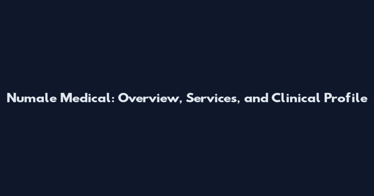 Numale Medical: Overview, Services, and Clinical Profile