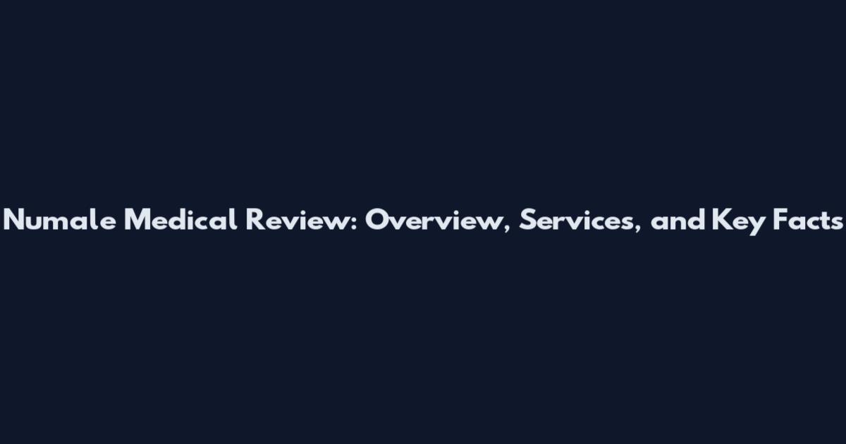 Numale Medical Review: Overview, Services, and Key Facts