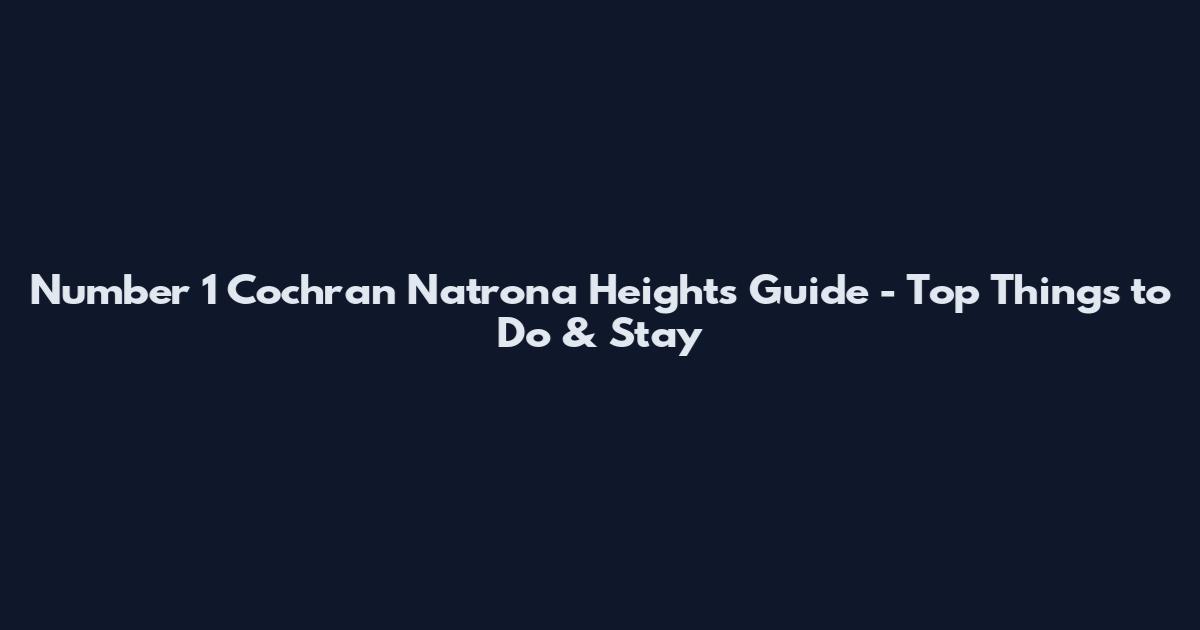 Number 1 Cochran Natrona Heights Guide - Top Things to Do & Stay