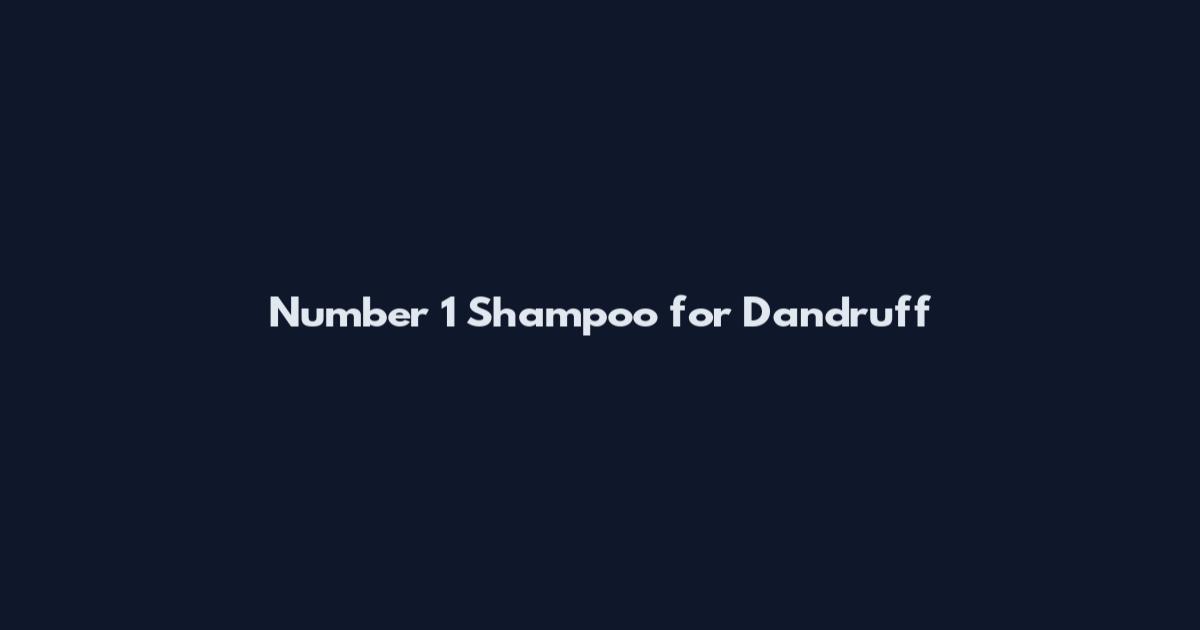 Number 1 Shampoo for Dandruff