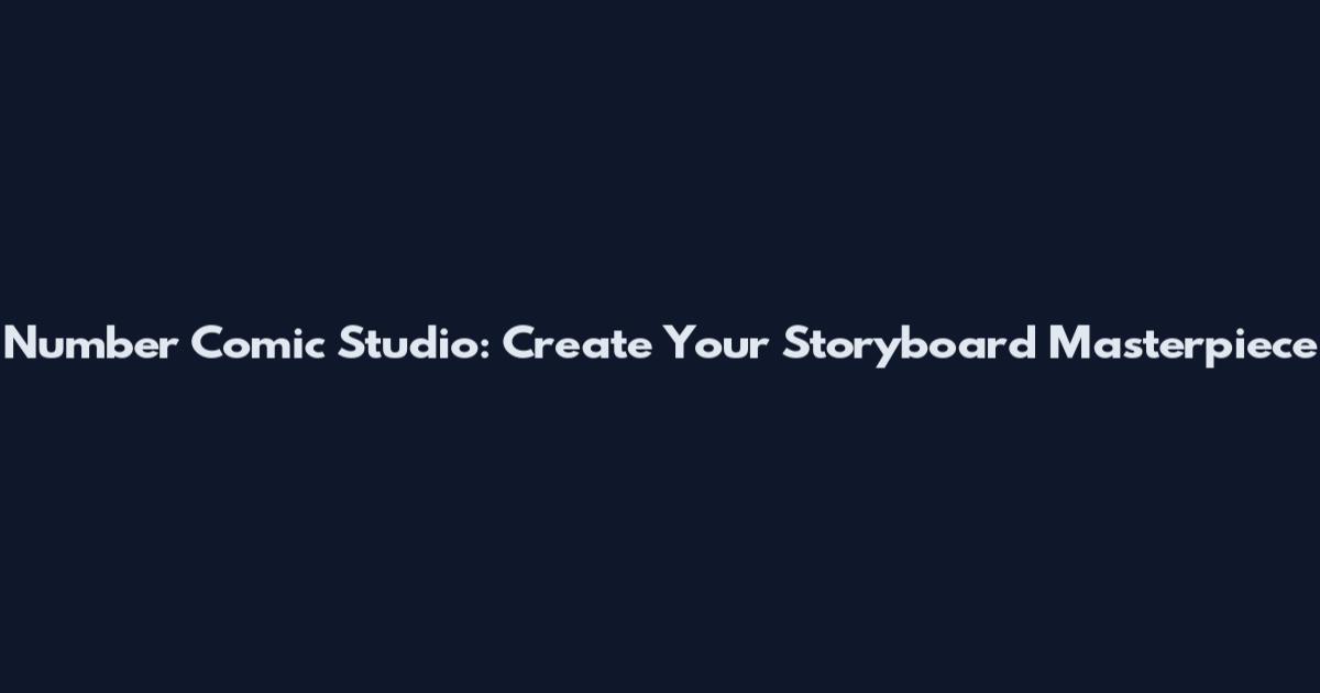 Number Comic Studio: Create Your Storyboard Masterpiece
