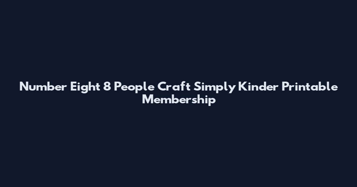 Number Eight 8 People Craft Simply Kinder Printable Membership