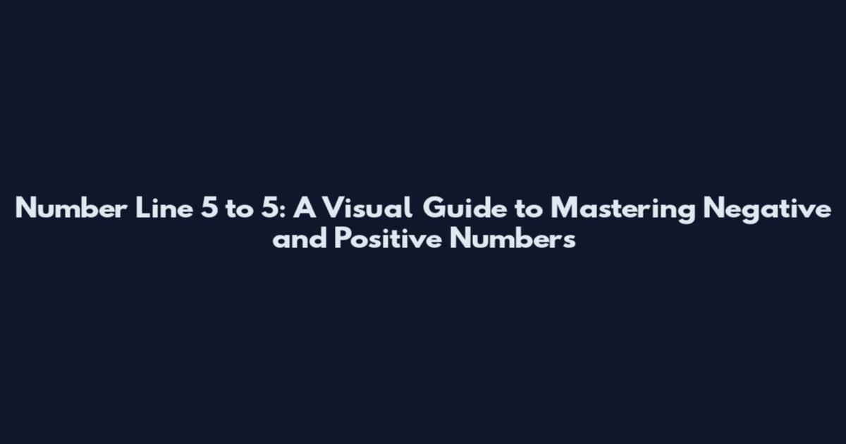 Number Line 5 to 5: A Visual Guide to Mastering Negative and Positive Numbers