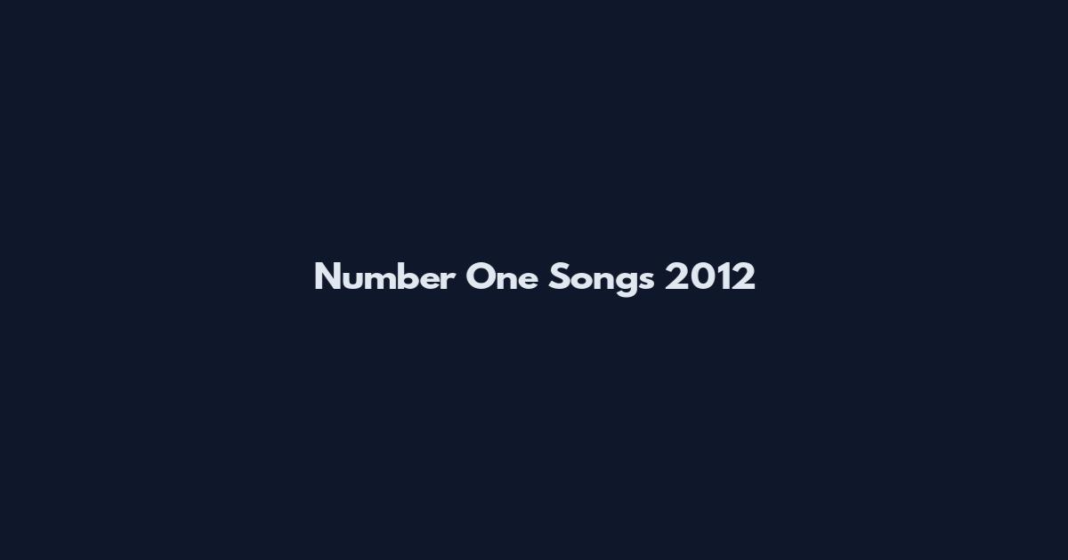 Number One Songs 2012