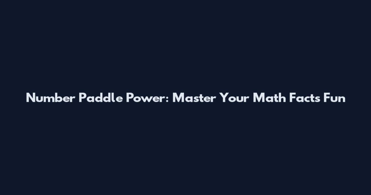 Number Paddle Power: Master Your Math Facts Fun