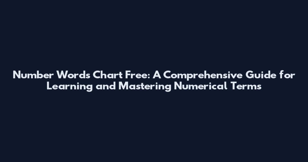 Number Words Chart Free: A Comprehensive Guide for Learning and Mastering Numerical Terms