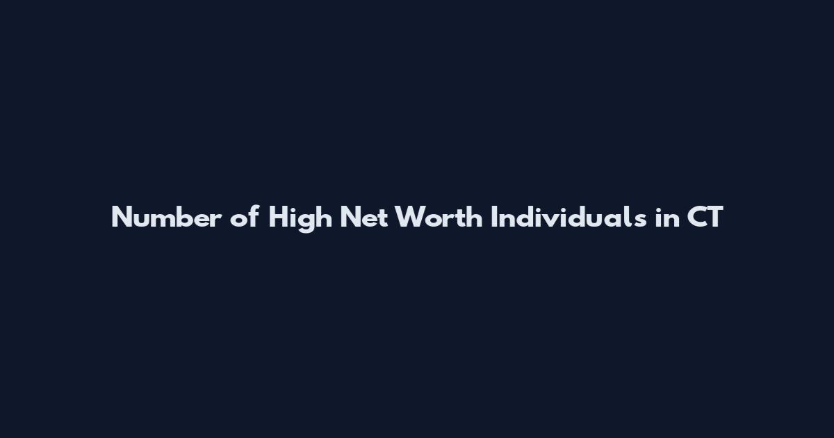 Number of High Net Worth Individuals in CT